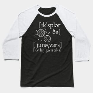 Explore The Universe Of Linguistics (in IPA) Baseball T-Shirt